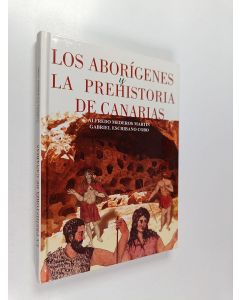 Kirjailijan Alfredo Mederos Martín & Gabriel Escribano Cobo käytetty kirja Los aborígenes y la prehistoria de Canarias