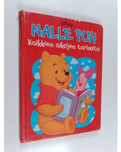 käytetty kirja Nalle Puh : kaikkien aikojen tarinoita