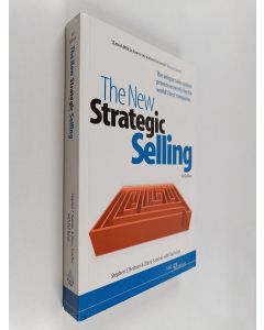 Kirjailijan Robert B. Miller & Stephen E. Heiman ym. käytetty kirja The New Strategic Selling : The Unique Sales System Proven Successful by the World's Best Companies