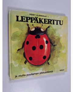 Kirjailijan Gun Björk käytetty kirja Leppäkerttu ja muita puutarhan pikkueläimiä