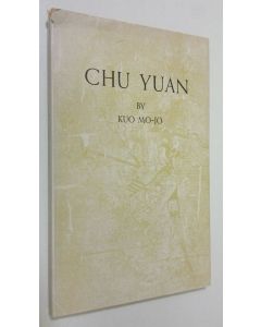 Kirjailijan Kuo Mo-Jo käytetty kirja Chu Yuan : a play in five acts