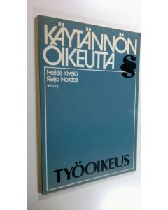 Kirjailijan Heikki Kivelä käytetty kirja Käytännön oikeutta Työoikeus