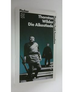 Kirjailijan Thornton Wilder käytetty kirja Die Alkestiade (ERINOMAINEN)