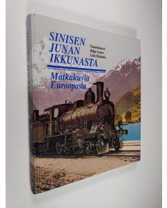 Tekijän Hilpi ym. Saure  käytetty kirja Sinisen junan ikkunasta : matkakuvia Euroopasta
