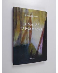 Kirjailijan Rauha Kejonen käytetty kirja Jumalaa tapaamassa