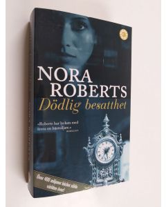 Kirjailijan Nora Roberts käytetty kirja Dödlig besatthet : spänningsroman