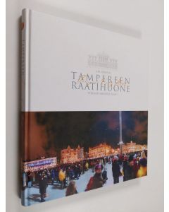 Kirjailijan Ari Järvelä käytetty kirja Tampereen raatihuone : pormestareiden talo = Tampere city hall