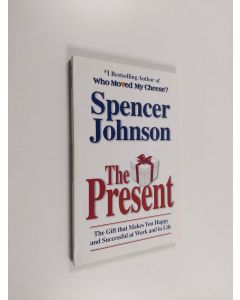 Kirjailijan Spencer Johnson käytetty kirja The Present - The gift that makes you happy and succesful at work and in life