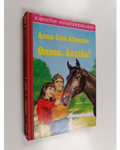Kirjailijan Anna-Lisa Almqvist käytetty kirja Onnea, Annika!