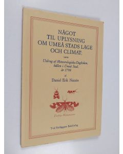Kirjailijan Daniel Erik Naezén käytetty kirja Något til uplysning om Umeå stads läge och climat 1798