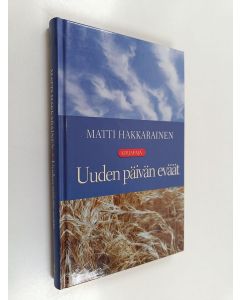 Kirjailijan Matti Hakkarainen käytetty kirja Uuden päivän eväät