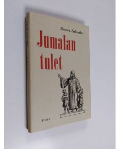 Kirjailijan Ilmari Salomies käytetty kirja Jumalan tulet : piirteitä herännäisliikkeittemme menneisyydesta ja nykyisyydesta : kuvitettu