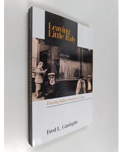 Kirjailijan Fred L. Gardaphé käytetty kirja Leaving little Italy : essaying Italian American culture