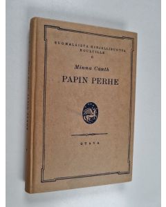 Kirjailijan Minna Canth käytetty kirja Papin perhe : nelinäytöksinen näytelmä