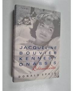 Kirjailijan Donald Spoto käytetty kirja Jacqueline Bouvier Kennedy Onassis : elämäkerta