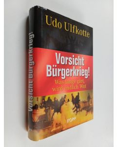 Kirjailijan Udo Ulfkotte käytetty kirja Vorsicht Bürgerkrieg! : was lange gärt, wird endlich Wut