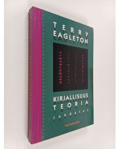 Kirjailijan Terry Eagleton käytetty kirja Kirjallisuusteoria : johdatus