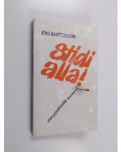 Kirjailijan Erkki Mattsson käytetty kirja Stidi alla! : slangipakinoita