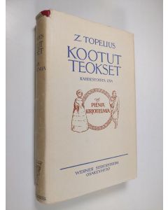 Kirjailijan Zacharias Topelius käytetty kirja Kootut teokset 12 : Pieniä kirjoitelmia