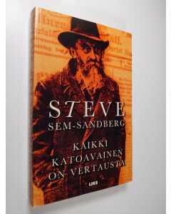 Kirjailijan Steve Sem-Sandberg käytetty kirja Kaikki katoavainen on vertausta