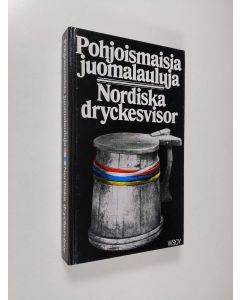 Tekijän Yukon Gjelseth  käytetty kirja Pohjoismaisia juomalauluja = Nordiska dryckesvisor