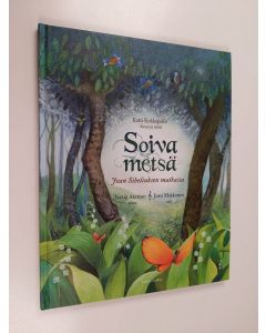 Kirjailijan Katri Kirkkopelto käytetty kirja Soiva metsä : Jean Sibeliuksen matkassa (+CD)