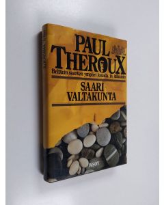 Kirjailijan Paul Theroux käytetty kirja Saarivaltakunta : Brittein saarten ympäri junalla ja jalkaisin