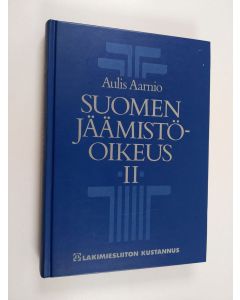 Kirjailijan Aulis Aarnio käytetty kirja Suomen jäämistöoikeus 2 : Testamenttioikeus