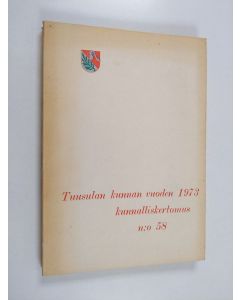 käytetty kirja Tuusulan kunnan vuoden 1973 kunnalliskertomus n:o 58