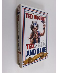 Kirjailijan Ted Nugent käytetty kirja Ted, White and Blue - The Nugent Manifesto