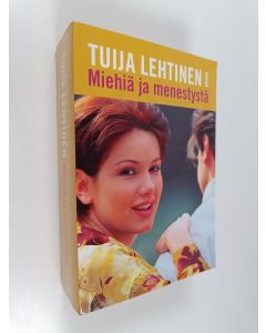 Kirjailijan Tuija Lehtinen käytetty kirja Miehiä ja menestystä : Ruusunnuppu ; Onnentyttö ; Maria