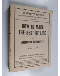 Kirjailijan Arnold Bennett käytetty kirja How to make the best of life