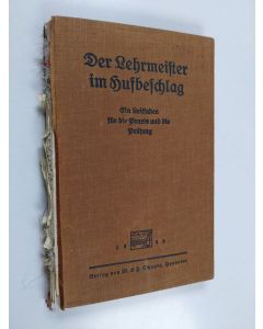 Kirjailijan Anton Lungwitz käytetty kirja Der Lehrmeister im Hufbeschlag : ein Leitfaden für die Praxis und die Prüfung