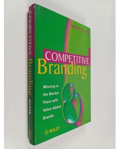 Kirjailijan Torsten H. Nilson käytetty kirja Competitive branding : winning in the market place with value-added brands