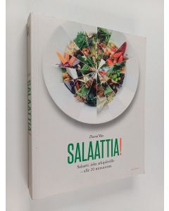Kirjailijan David Bez käytetty kirja Salaattia! Salaatti joka arkipäivälle - alle 20 minuutissa