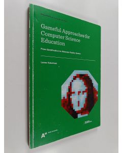 Kirjailijan Lasse Hakulinen käytetty kirja Gameful approaches for computer science education : from gamification to alternate reality games