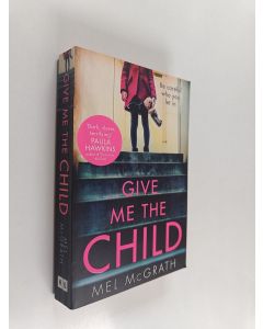 Kirjailijan Mel McGrath käytetty kirja Give me the child