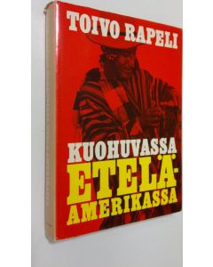 Kirjailijan Toivo Rapeli käytetty kirja Kuohuvassa Etelä-Amerikassa