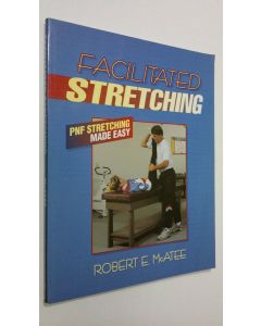 Kirjailijan Robert E. McAtee käytetty kirja Facilitated Stretching