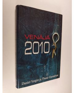 Kirjailijan Daniel Yergin käytetty kirja Venäjä 2010 : ja sen merkitys maailmalle : CERA:lle laadittu raportti