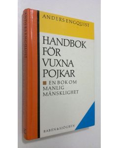 Kirjailijan Anders Engquist käytetty kirja Handbok för vuxna pojkar : en bok om manlig mänsklighet