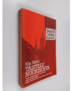 Kirjailijan Eija Köntti käytetty kirja Taistelu nuorisosta : nuorisonvihkimyksen ja konfirmaation välinen problematiikka Saksan demokraattisessa tasavallassa vuoteen 1964 = Der Kampf um die Jugend : die Problematik zwischen Jugendweihe und Konfirmation in
