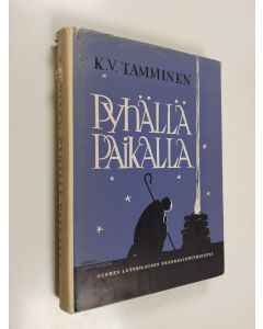 Kirjailijan K. V. Tamminen käytetty kirja Pyhällä paikalla : saarnoja kolmannen vuosikerran teksteistä