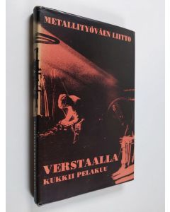 Kirjailijan Pekka Kinnari käytetty kirja Verstaalla kukkii pelakuu : Metalli kirjoittaa -84 -kilpailusta valittuja novelleja, kertomuksia ja runoja