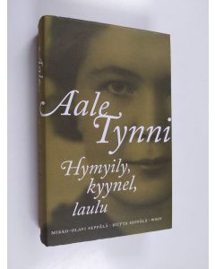 Kirjailijan Mikko-Olavi Seppälä & Riitta Seppälä käytetty kirja Aale Tynni : hymyily, kyynel, laulu