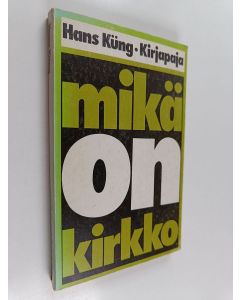 Kirjailijan Hans Küng käytetty kirja Mikä on kirkko?