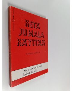 Kirjailijan Oswald J. Smith käytetty kirja Ketä Jumala käyttää