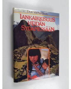 Kirjailijan Don Richardson käytetty kirja Iankaikkisuus heidän sydämessään