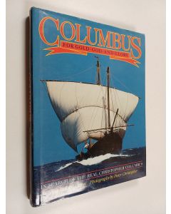 Kirjailijan John Dyson käytetty kirja Columbus : For Gold, God and Glory - in Search of the Real Christopher Columbus