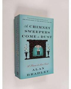 Kirjailijan Alan Bradley käytetty kirja As chimney sweepers come to dust : a Flavia de Luce novel